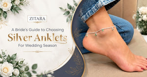 A Bride's Guide to Choosing Silver Anklets for Wedding Season